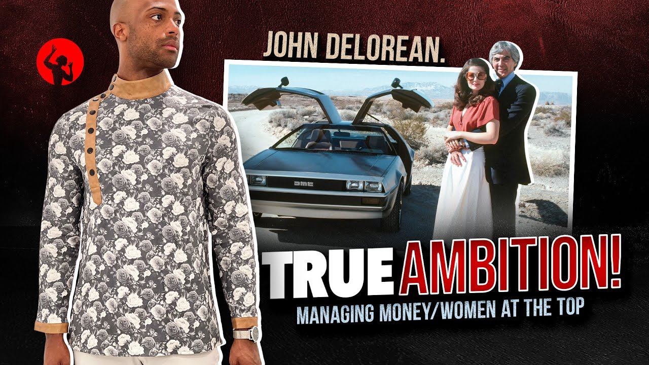 The Original Elon Musk – John Delorean – Managing Money & Women at The Top!