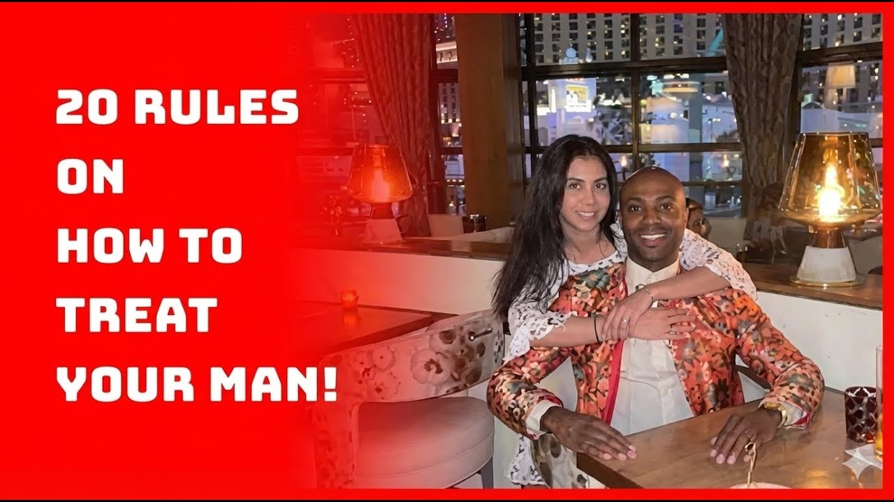 20 Rules for your Women How Ladies in Relationships MUST Treat Their Man
